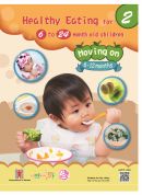 Cover: Healthy Eating for 6 to 24 month old Children (2)<br> Moving On (6 – 12 months)