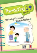 Cover: Parenting Series 19 – Nurturing Virtues and Values in Children 1