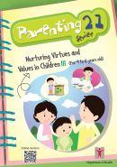 Cover: Parenting Series 21 – Nurturing Virtues and Values in Children 3 (4 - 6 years old)